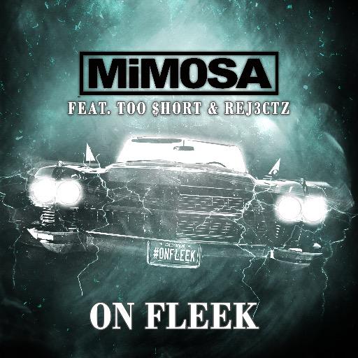 Mimosa – “On Fleek” feat. Too $hort & Rej3ctz