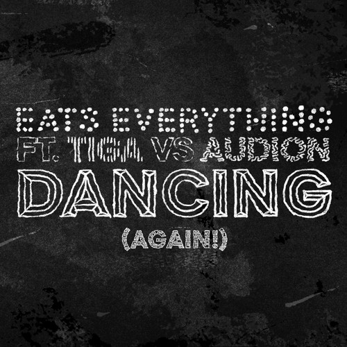 Eats Everything feat. Tiga vs Audion “Dancing (Again!)