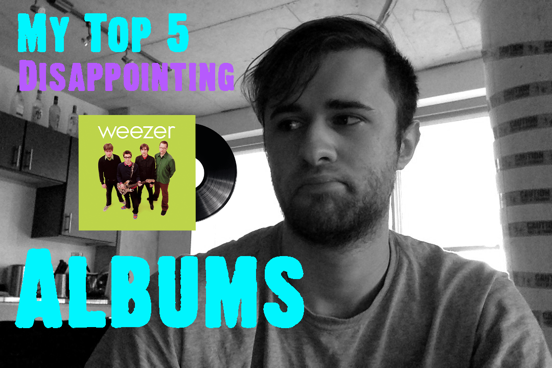 My Top 5 Disappointing Albums