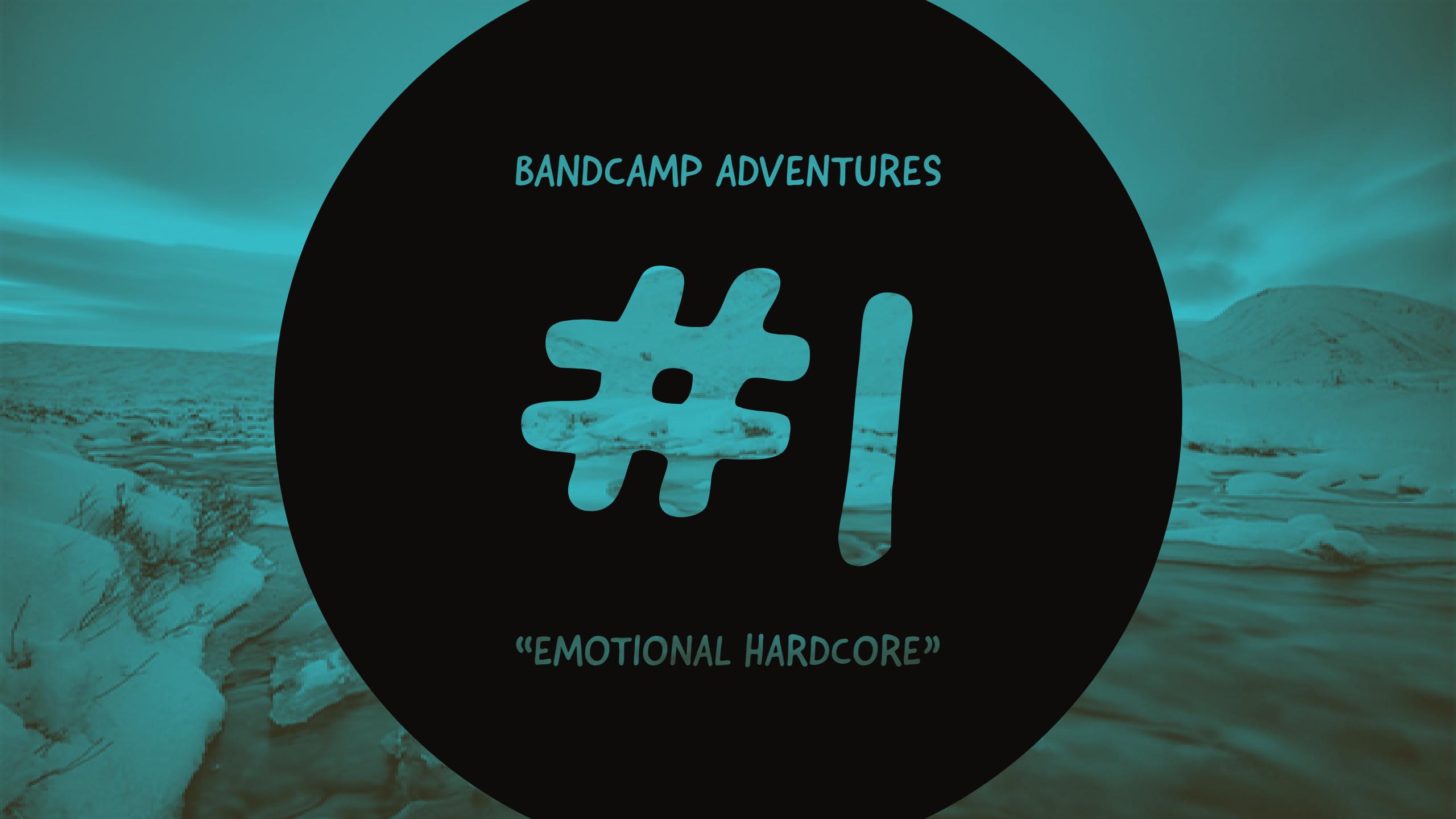Bandcamp Adventures #1: “Emotional Hardcore” (MUST SEE! Monday # 32)