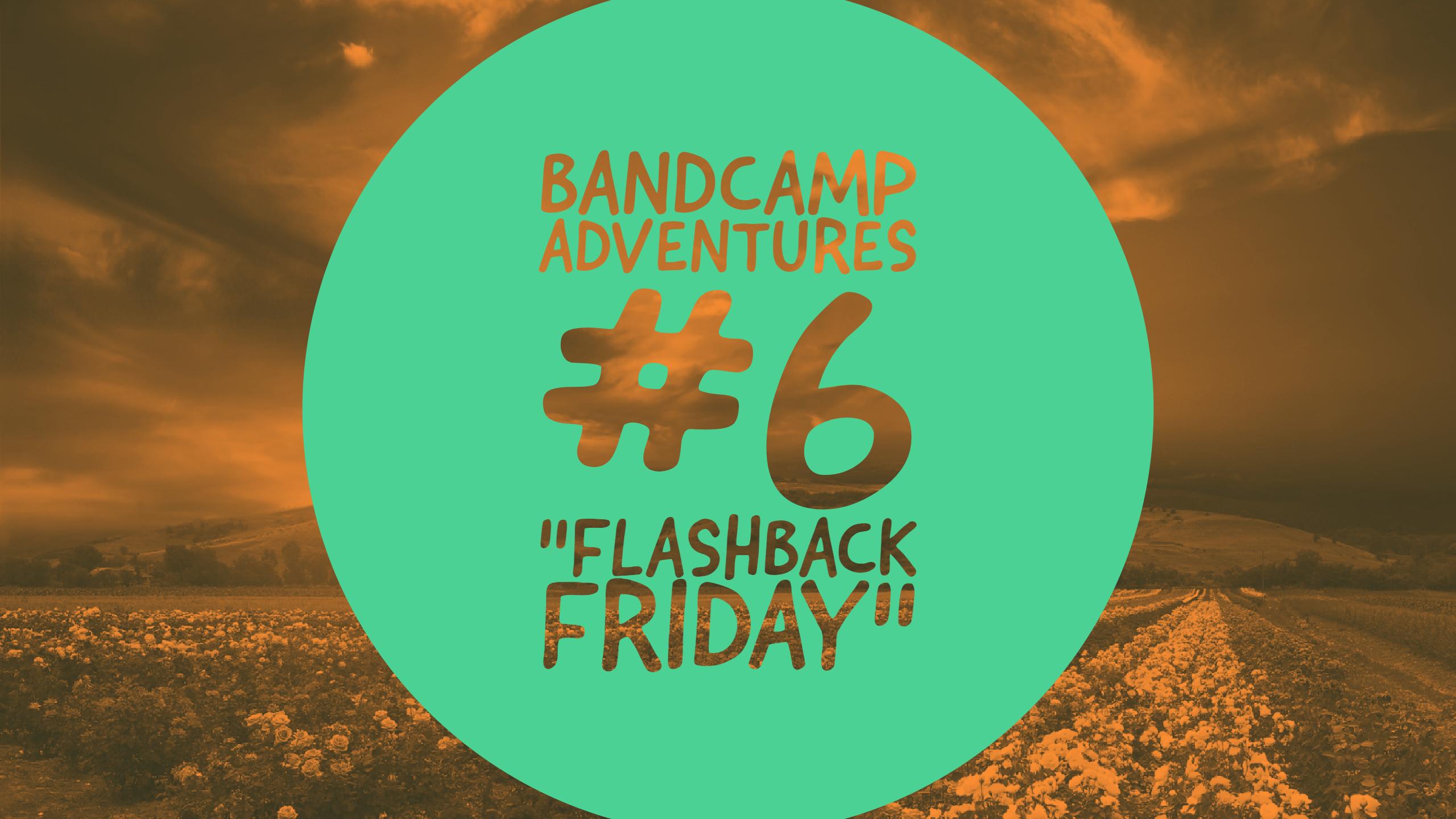 Bandcamp Adventures #6: “Flashback Friday”