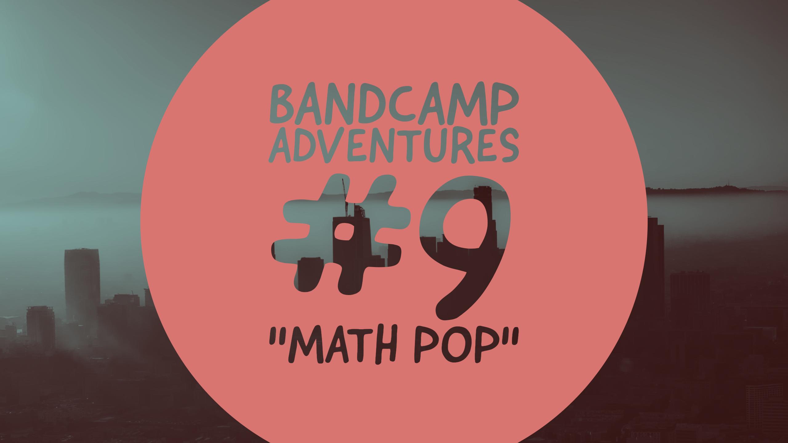Bandcamp Adventures #9: “Math Pop”