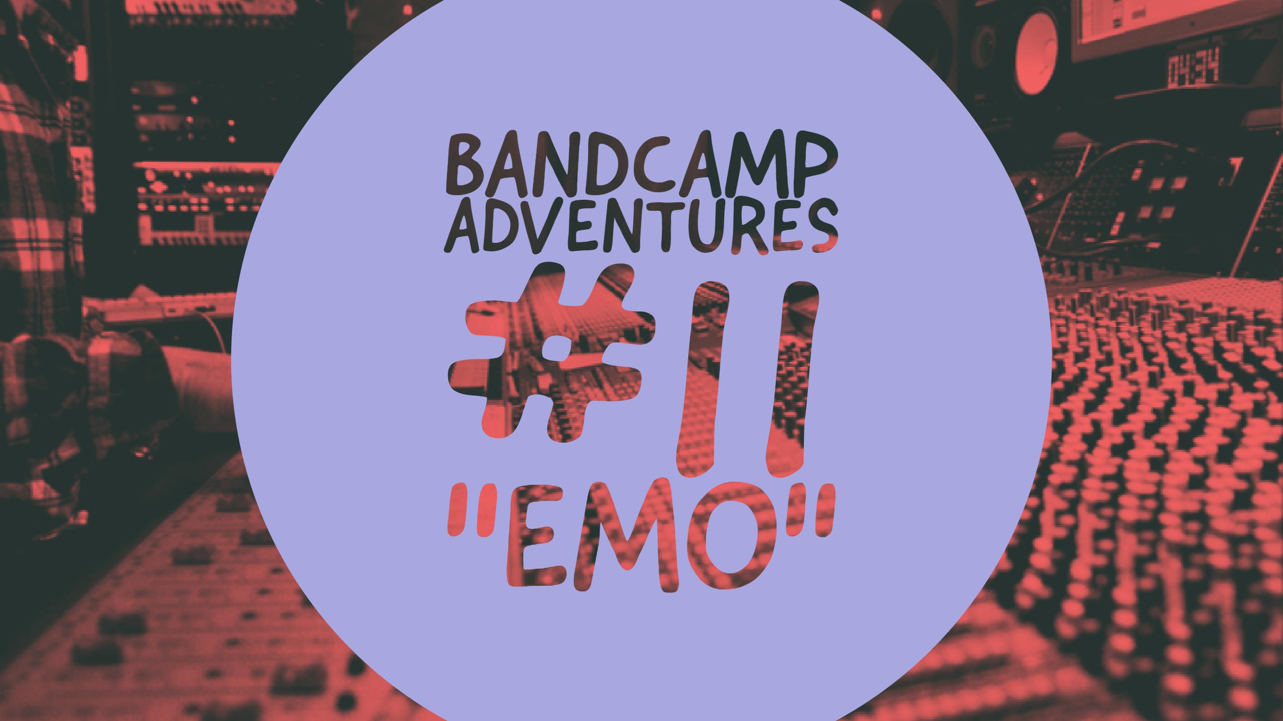 Bandcamp Adventures #11: “Emo”